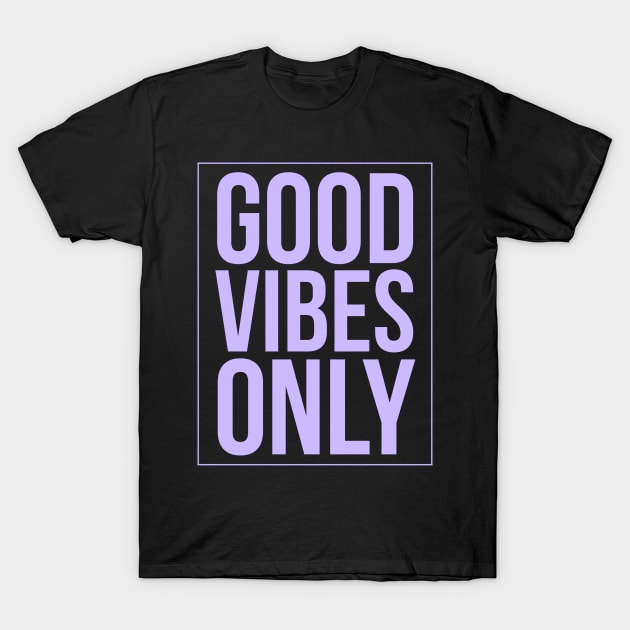 Good Vibes Only, Love, Joy, Kindness, Hugs, Smiles, Positive Thinking & Energy T-Shirt by twizzler3b